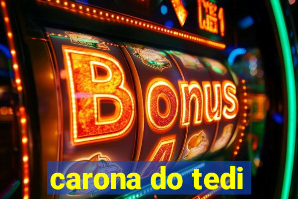 carona do tedi