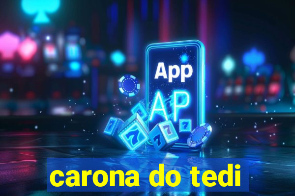 carona do tedi