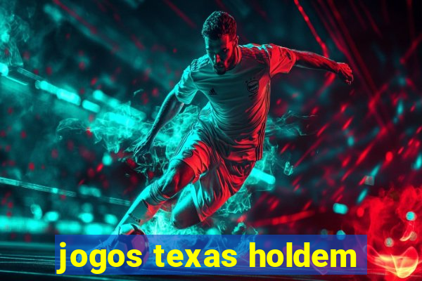 jogos texas holdem