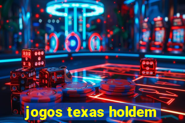 jogos texas holdem