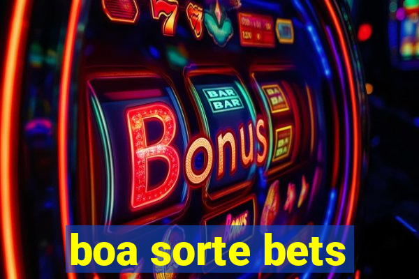 boa sorte bets