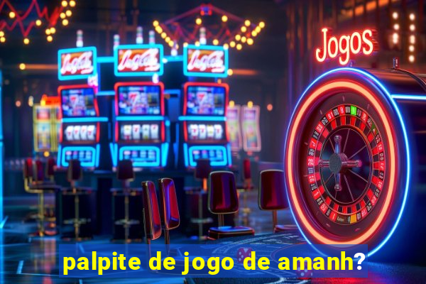 palpite de jogo de amanh?