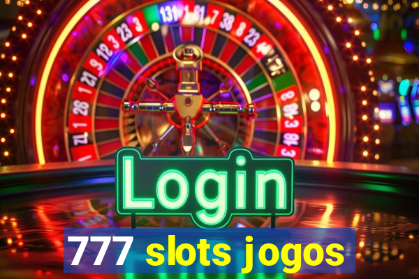 777 slots jogos