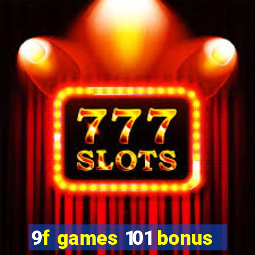 9f games 101 bonus