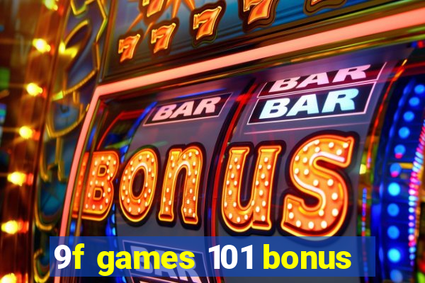 9f games 101 bonus