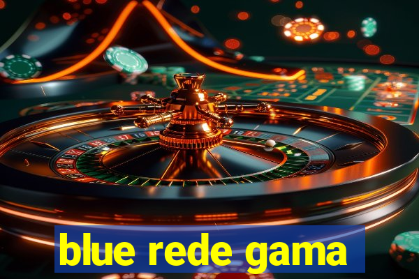 blue rede gama