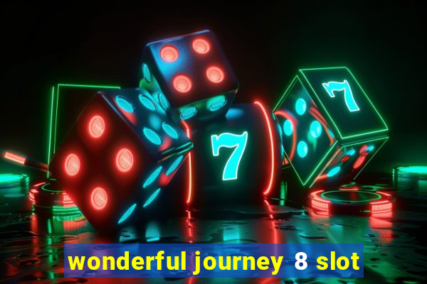 wonderful journey 8 slot