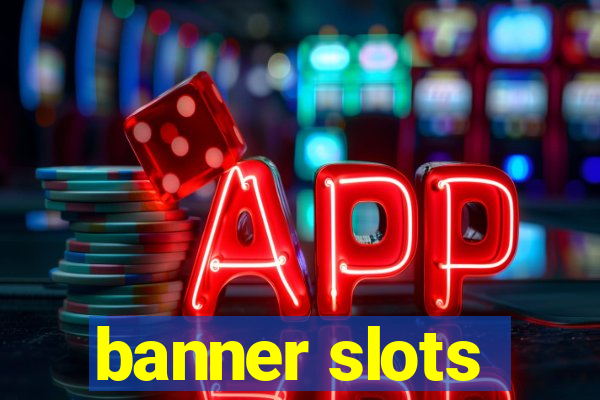 banner slots