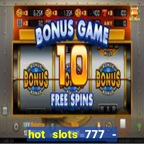 hot slots 777 - slot machines