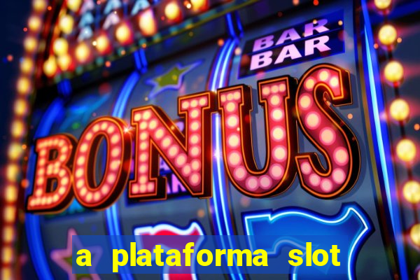 a plataforma slot win é confiável