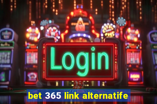 bet 365 link alternatife