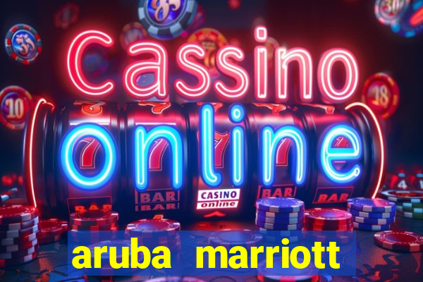 aruba marriott resort and stellaris casino