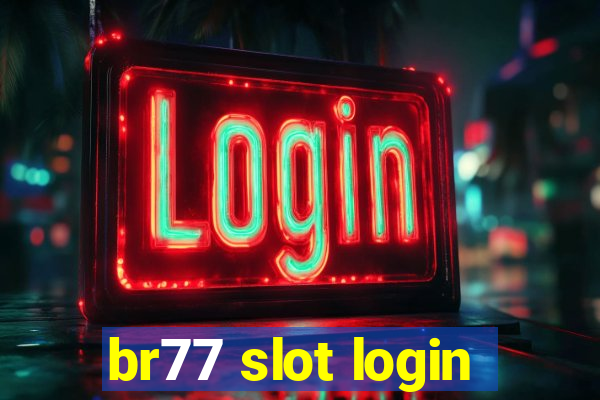 br77 slot login