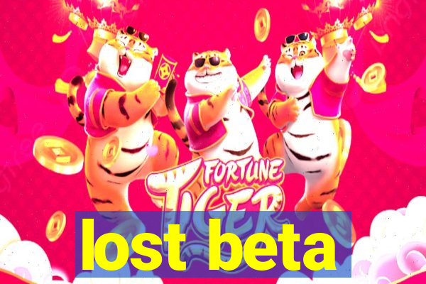 lost beta