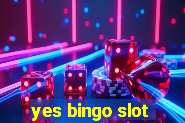 yes bingo slot