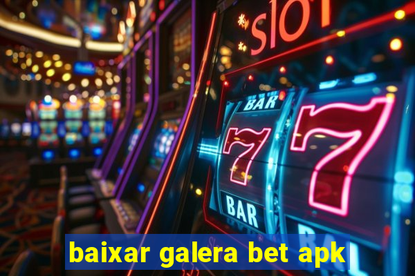 baixar galera bet apk