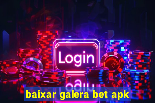 baixar galera bet apk