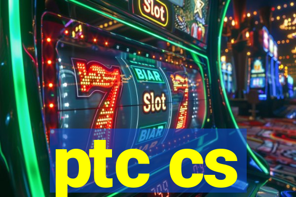 ptc cs