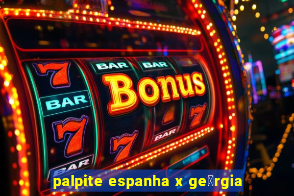 palpite espanha x ge贸rgia