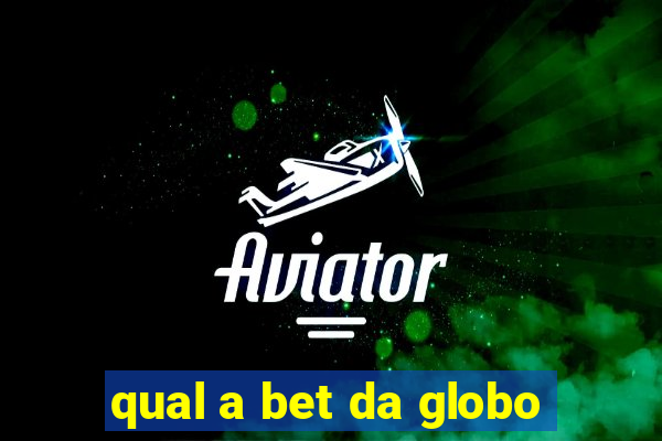 qual a bet da globo