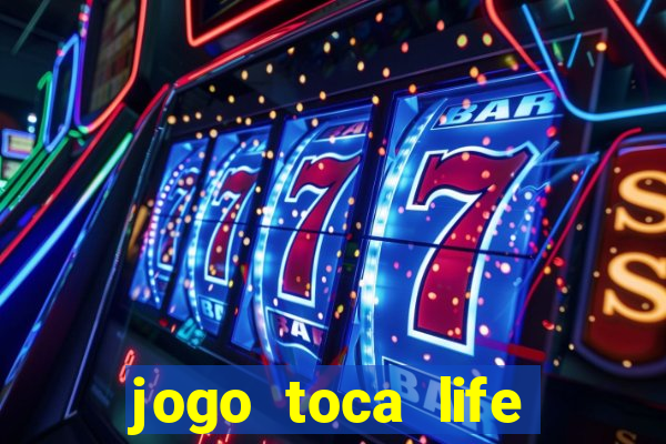 jogo toca life world gr谩tis