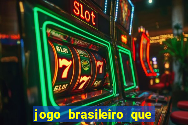 jogo brasileiro que ganha dinheiro de verdade