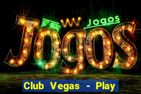 Club Vegas - Play online slots