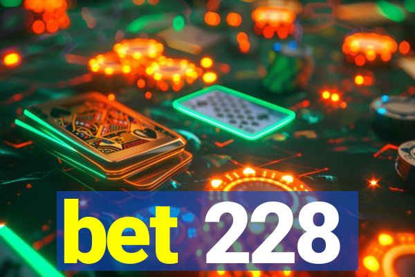 bet 228