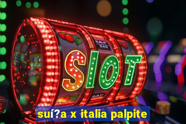 suí?a x italia palpite