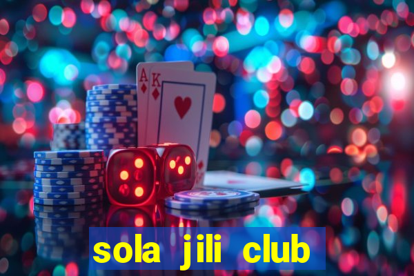 sola jili club casino slots