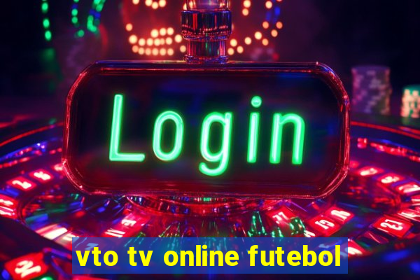 vto tv online futebol