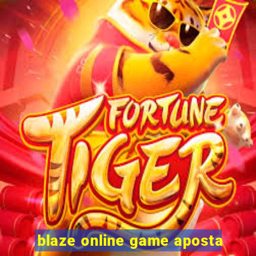 blaze online game aposta