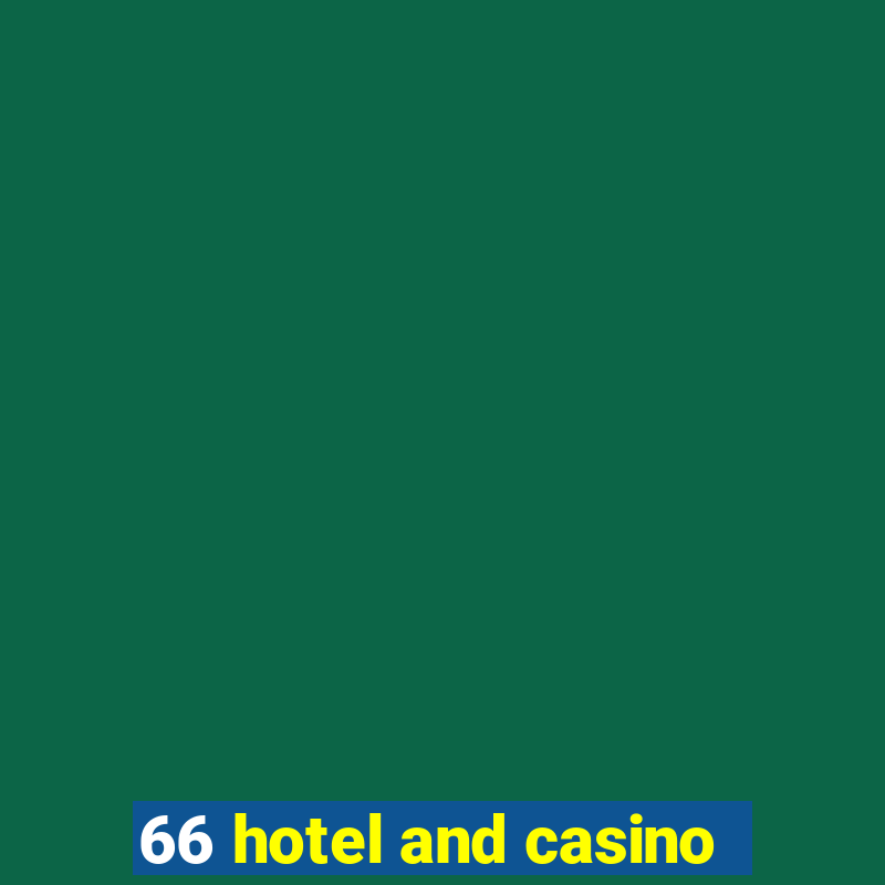 66 hotel and casino