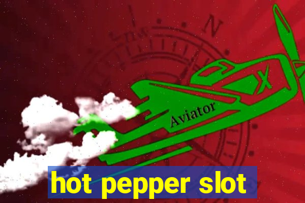 hot pepper slot