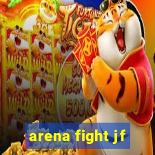 arena fight jf