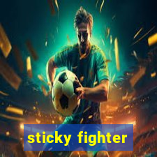 sticky fighter