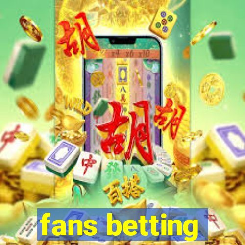 fans betting