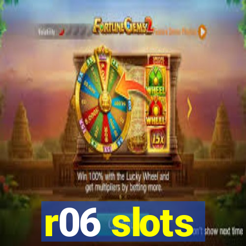 r06 slots