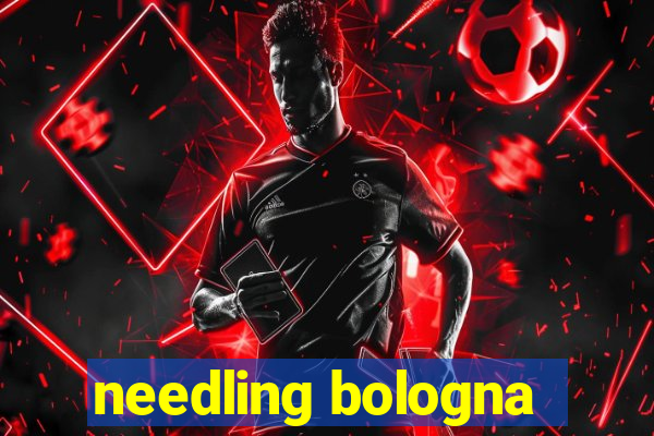 needling bologna