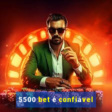 5500 bet é confiável