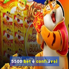 5500 bet é confiável