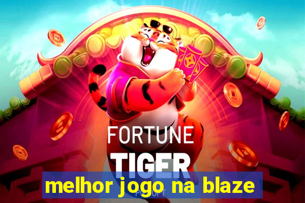 melhor jogo na blaze