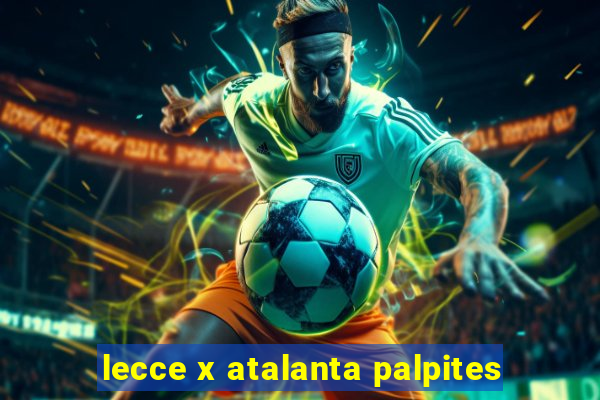 lecce x atalanta palpites