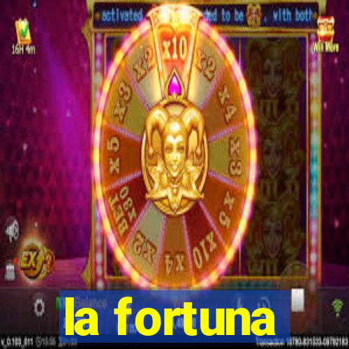 la fortuna