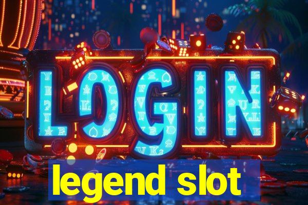 legend slot