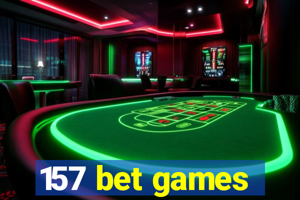 157 bet games