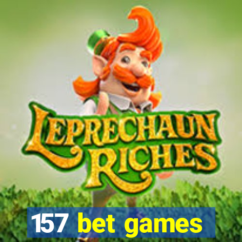 157 bet games