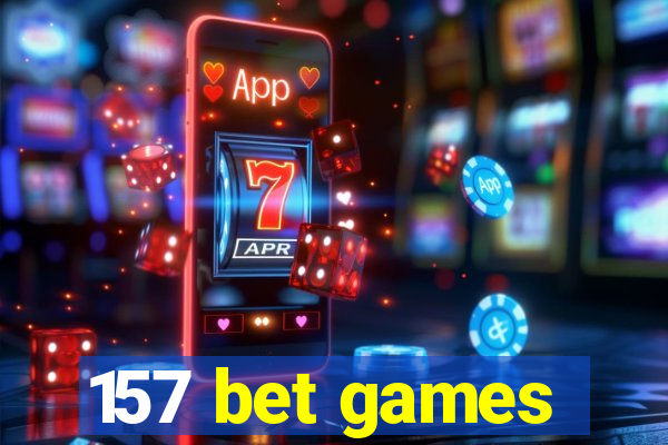 157 bet games