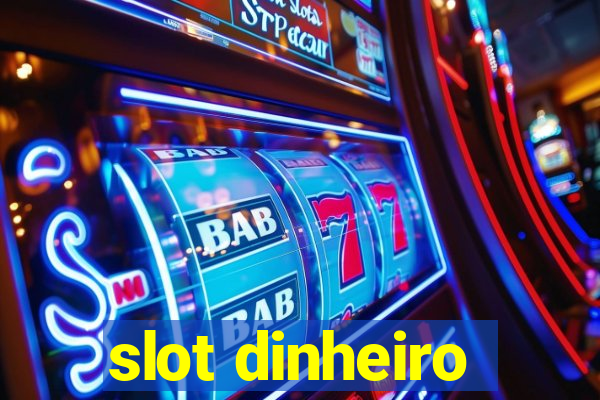 slot dinheiro