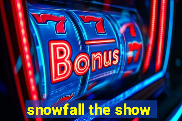 snowfall the show